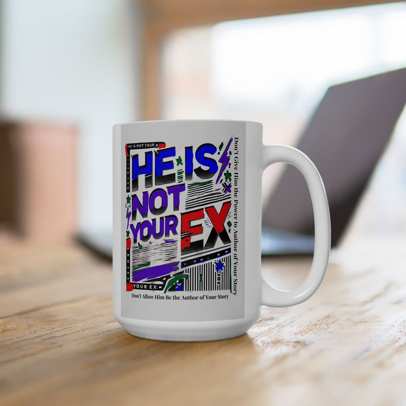 He Is Not Your Ex Ceramic Mug (11oz, 15oz)